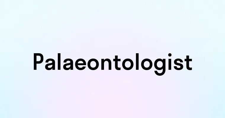 Palaeontologist