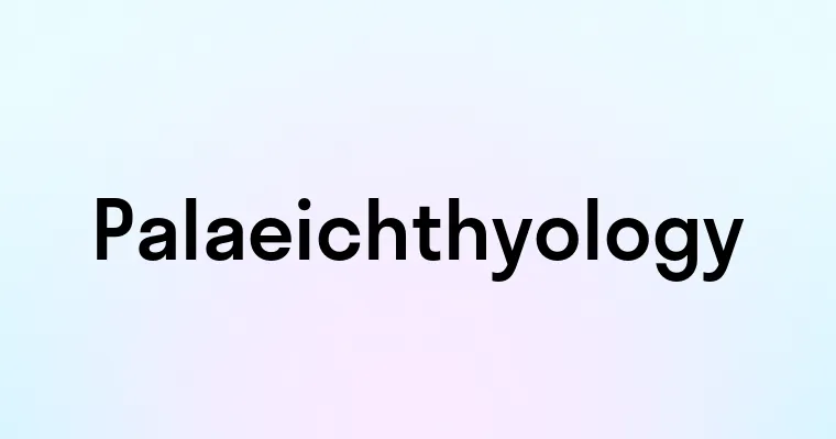 Palaeichthyology