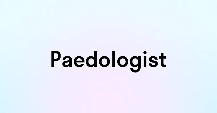 Paedologist