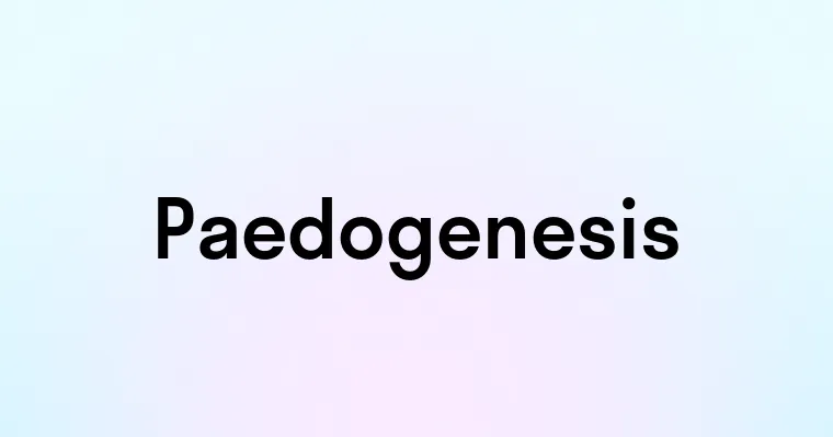 Paedogenesis — перевод, транскрипция, произношение и примеры