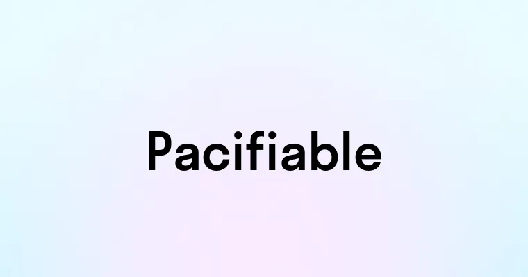 Pacifiable