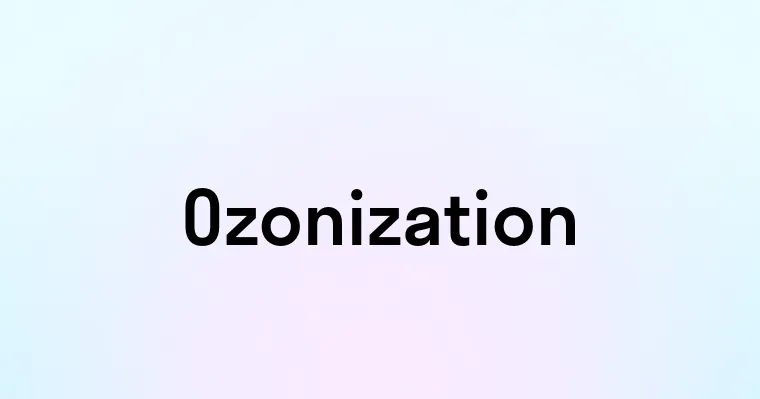 Ozonization