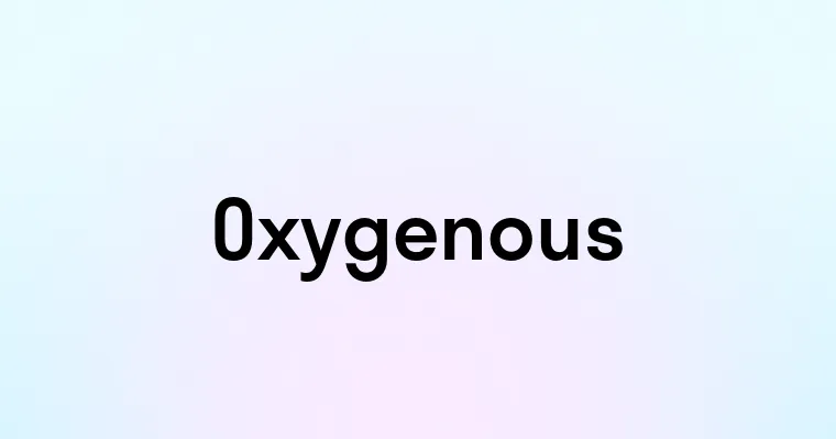 Oxygenous