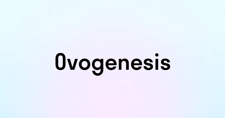 Ovogenesis