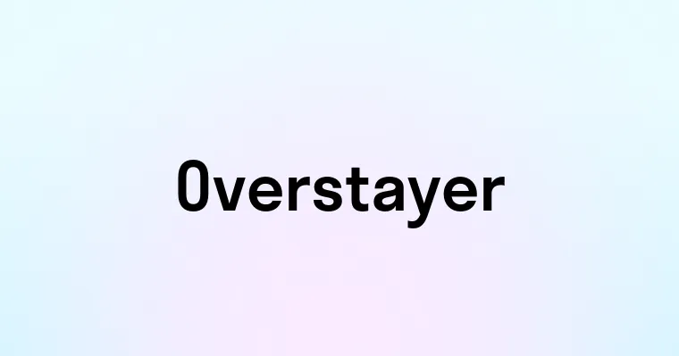 Overstayer