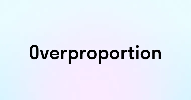 Overproportion