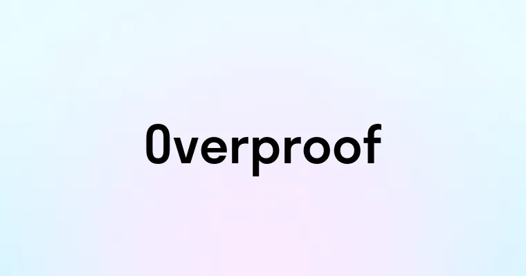 Overproof