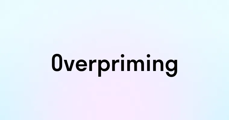 Overpriming