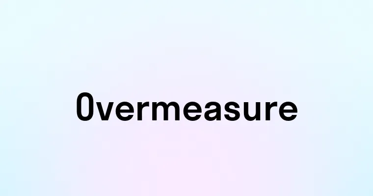 Overmeasure