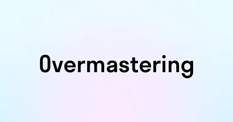 Overmastering