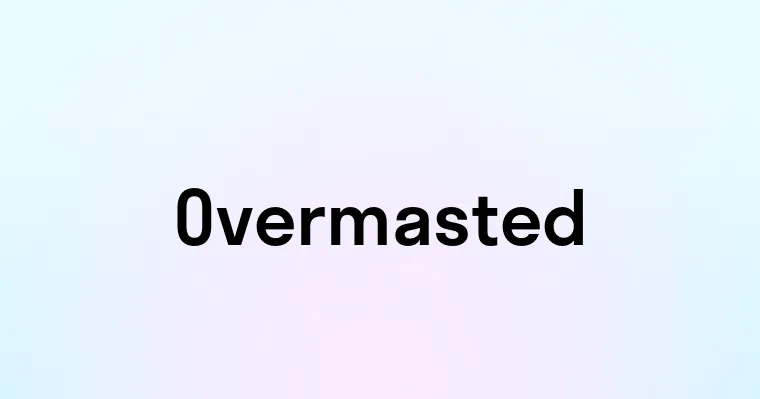 Overmasted