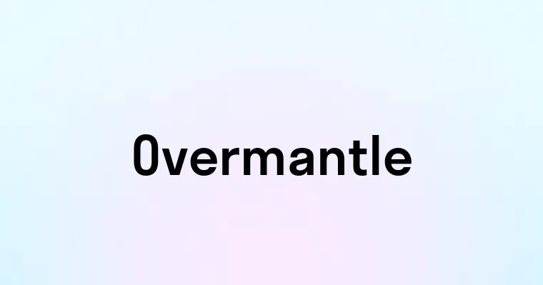 Overmantle