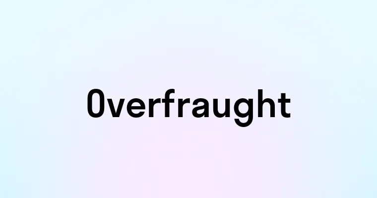 Overfraught