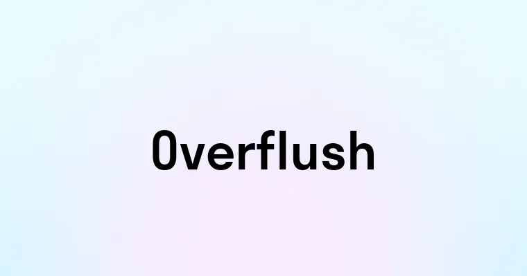 Overflush