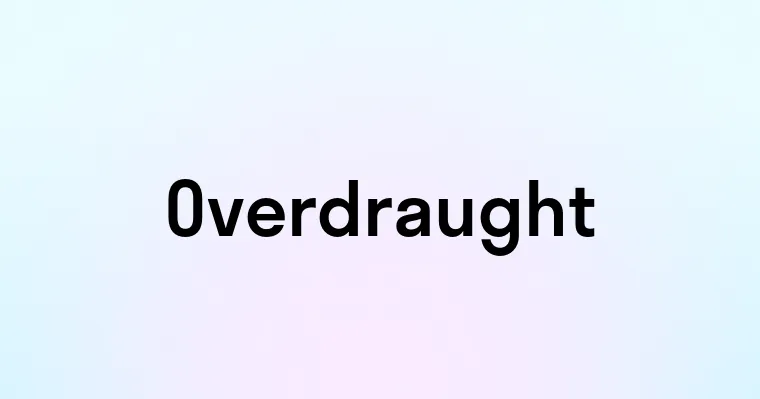 Overdraught