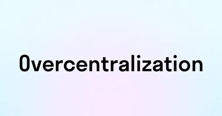 Overcentralization