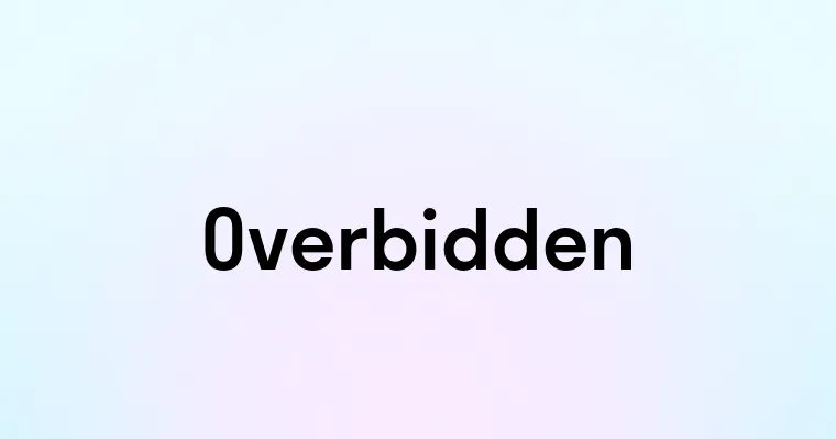 Overbidden