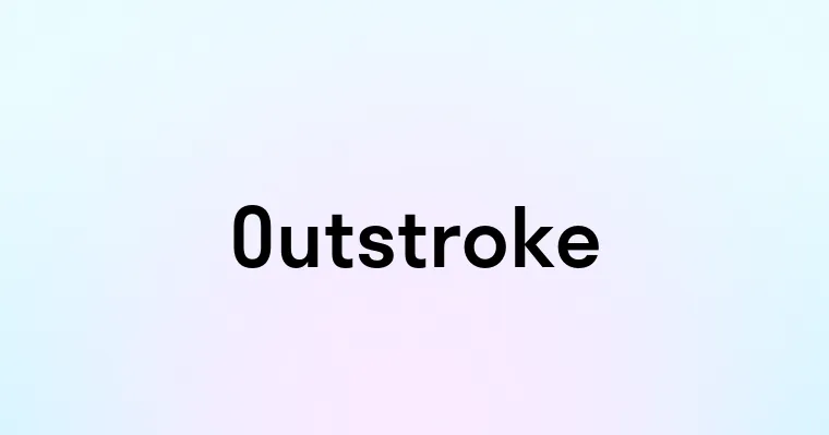 Outstroke