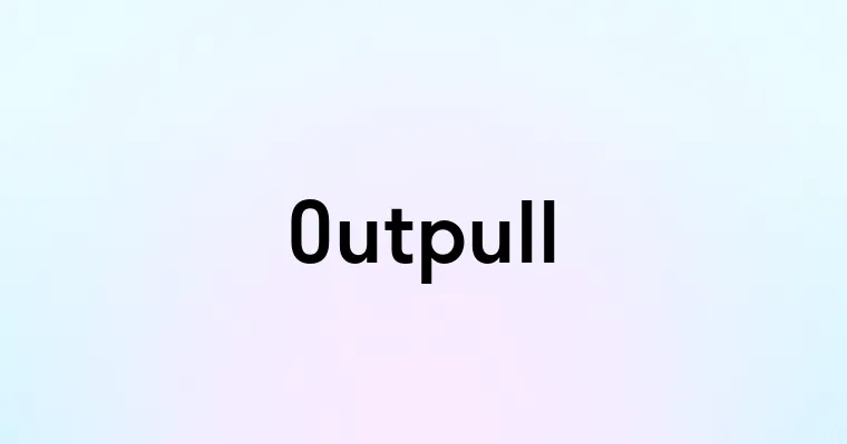 Outpull