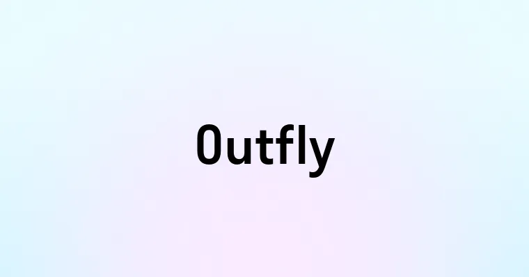 Outfly