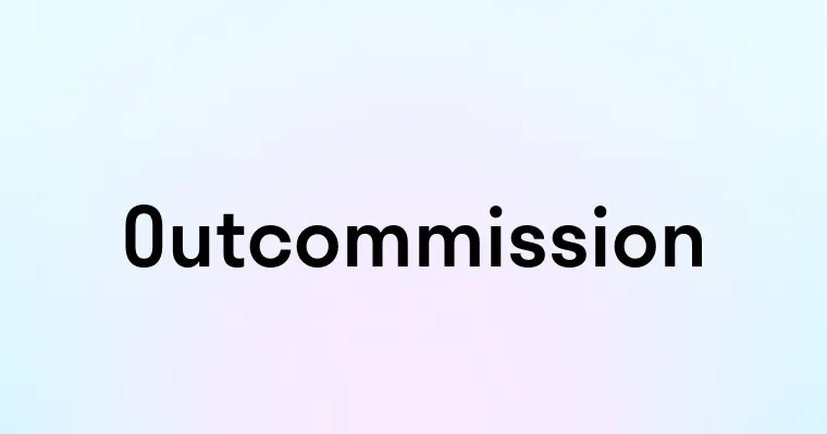 Outcommission