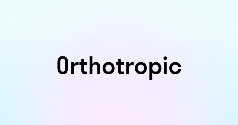 Orthotropic