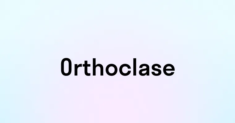 Orthoclase