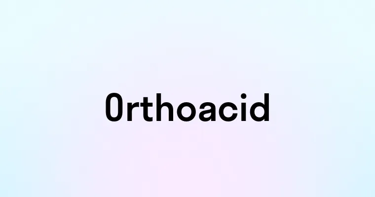 Orthoacid