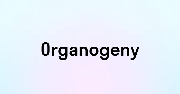 Organogeny