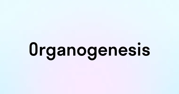 Organogenesis