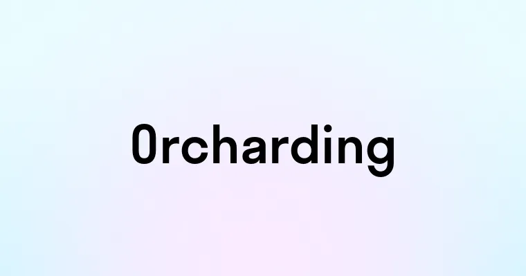 Orcharding