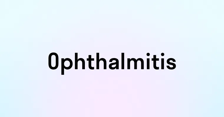 Ophthalmitis