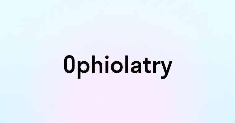 Ophiolatry