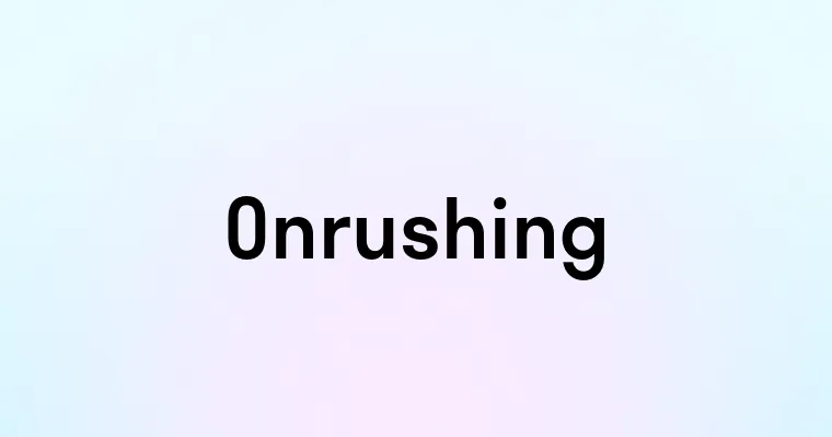 Onrushing