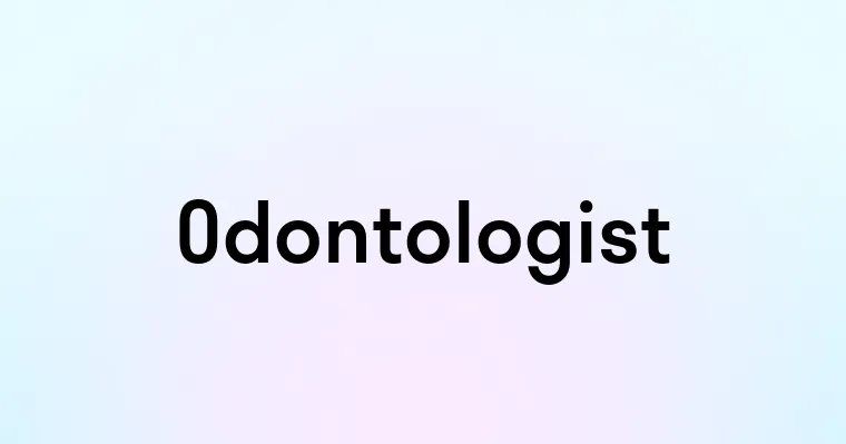 Odontologist