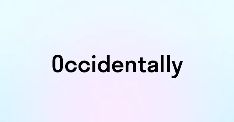 Occidentally