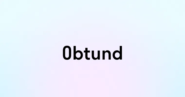 Obtund