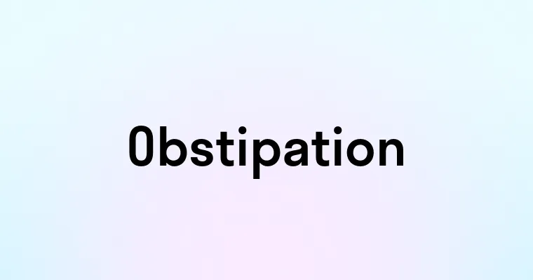 Obstipation