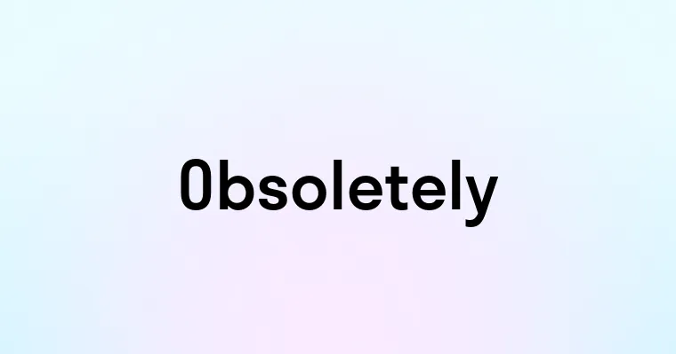 Obsoletely