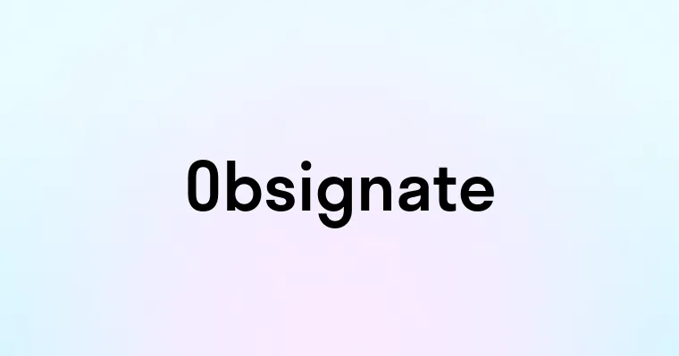 Obsignate