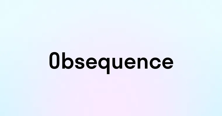 Obsequence