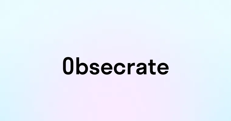 Obsecrate