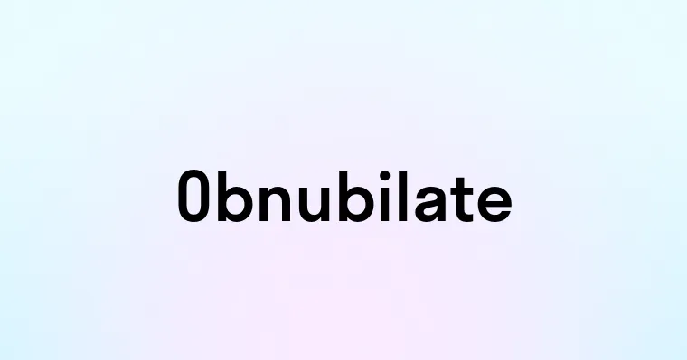 Obnubilate