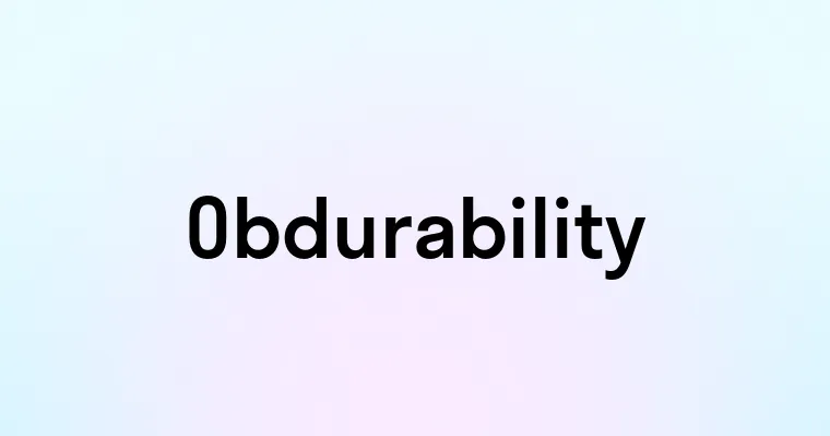 Obdurability