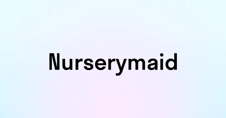 Nurserymaid