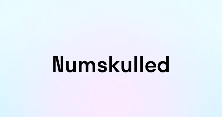 Numskulled