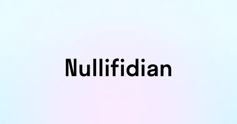 Nullifidian