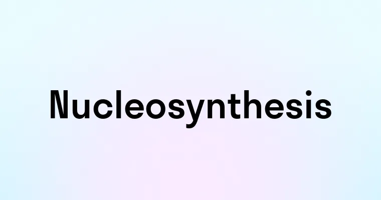 Nucleosynthesis