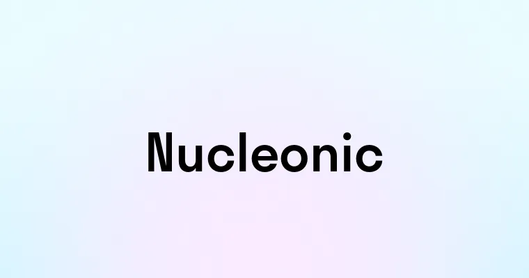 Nucleonic