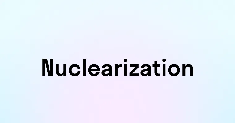 Nuclearization